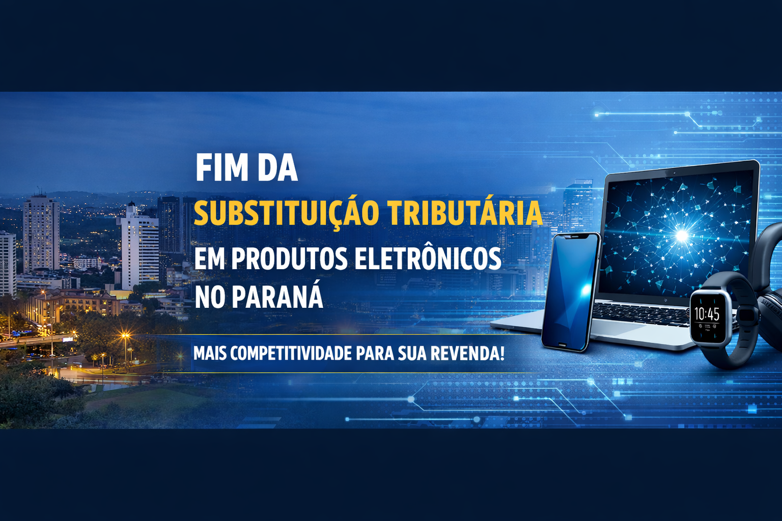 Imagem: Paraná retira Substituição Tributária de produtos eletrônicos e impulsiona competitividade das revendas.